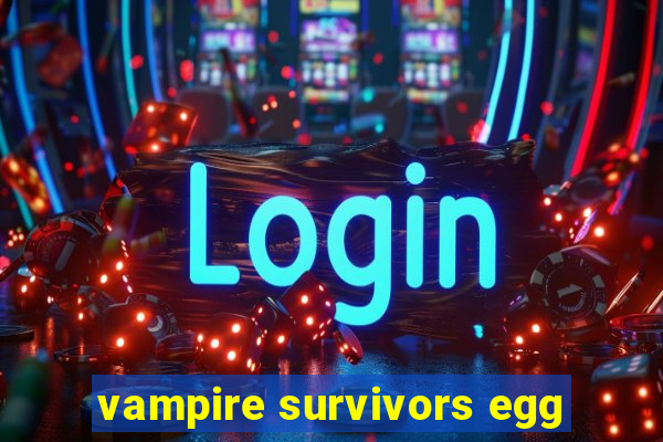 vampire survivors egg